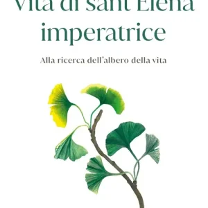 Vita di sant‘Elena imperatrice. Alla ricerca dell‘albero della vita Prezzo Conveniente