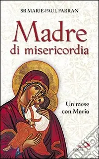 Occasione Madre di misericordia. Un mese con Maria