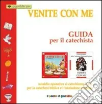 Venite con me. Guida per il catechista. Sussidio operativo al catechismo C.E.I. per la catechesi biblica e l‘iniziazione cristiana. Offerta Speciale
