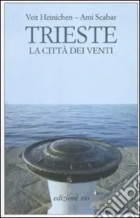 Trieste. La città dei venti Reso Gratuito