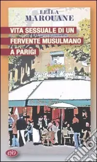 Vita sessuale di un fervente musulmano a Parigi Non Perdere
