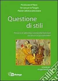Professionale Questione di stili. Percorsi di sobrietà e solidarietà familiare da Gerico a Gerusalemme