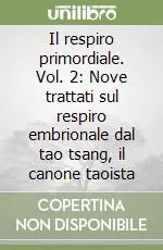 Il respiro primordiale. Vol. 2 Nove trattati sul respiro embrionale dal tao tsang, il canone taoista Offerta Del Giorno
