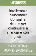 Intolleranze alimentari? Consigli e ricette per continuare a mangiare con gusto Di Tendenza