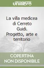 Pagamento Sicuro La villa medicea di Cerreto Guidi. Progetto, arte e territorio