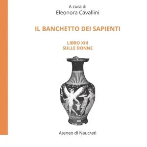Il banchetto dei sapienti. Libro 13° Sulle donne Offerta Lampo
