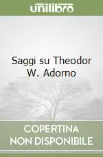 Acquista Ora Saggi su Theodor W. Adorno