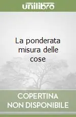La ponderata misura delle cose Offerta