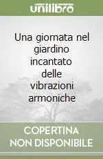 Una giornata nel giardino incantato delle vibrazioni armoniche Must-Have