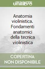 Compra Online Anatomia violinistica. Fondamenti anatomici della tecnica violinistica