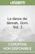 La danza dei dannati. Gorn. Vol. 3 Ordina Subito