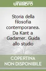 Storia della filosofia contemporanea. Da Kant a Gadamer. Guida allo studio Prezzo Di Fabbrica
