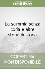 Spedito Oggi La scimmia senza coda e altre storie di storia