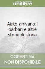 Spedizione Espresso Aiuto arrivano i barbari e altre storie di storia