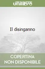 Il disinganno Novità