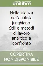 Affare Nella stanza dell‘analista junghiano. Stili e metodi di lavoro analitico a confronto