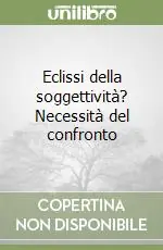 Eclissi della soggettività? Necessità del confronto Direttamente Dal Produttore