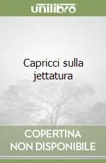 Offerta Lampo Capricci sulla jettatura
