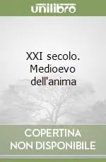 XXI secolo. Medioevo dell‘anima Ordina Subito