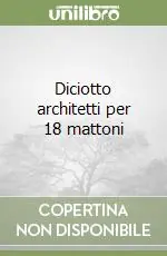 Consegna Rapida Diciotto architetti per 18 mattoni