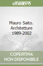 Economico Mauro Saito. Architetture 1989-2002