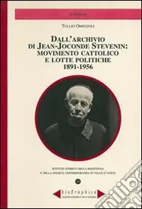 Dall‘archivio di Jean-Joconde Stevenin movimento cattolico e lotte politiche 1891-1956 Super Prezzo