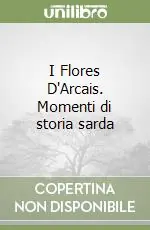 Quantità Limitata I Flores D‘Arcais. Momenti di storia sarda (3)Atti di compusione per il triennio 1788-1791