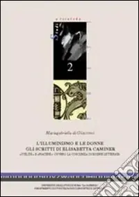 Quantità Limitata L‘illuminismo e le donne. Gli scritti di Elisabetta Caminer