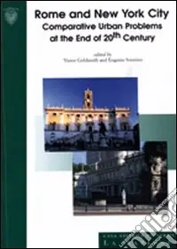 Rome and New York City. Comparative urban problems and the end of 20th century. Ediz. italiana e inglese Reso Gratuito