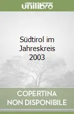 Südtirol im Jahreskreis 2003 Ultima Occasione