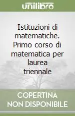 Istituzioni di matematiche. Primo corso di matematica per laurea triennale Professionale