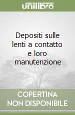 Depositi sulle lenti a contatto e loro manutenzione Pagamento Sicuro