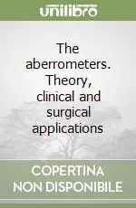 Offerta Speciale The aberrometers. Theory, clinical and surgical applications
