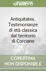 Prezzo Conveniente Antiquitates. Testimonianze di età classica dal territorio di Corciano