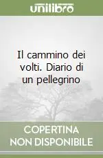 Il cammino dei volti. Diario di un pellegrino Must-Have
