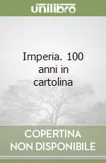 Direttamente Dal Produttore Imperia. 100 anni in cartolina