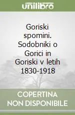 Miglior Prezzo Goriski spomini. Sodobniki o Gorici in Goriski v letih 1830-1918