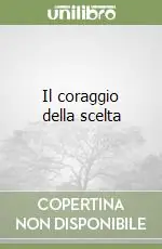Il coraggio della scelta Soddisfatti O Rimborsati