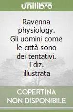 Nuova Collezione Ravenna physiology. Gli uomini come le città sono dei tentativi. Ediz. illustrata