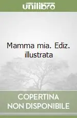Offerta Del Giorno Mamma mia. Ediz. illustrata