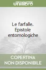 Prezzo Ridotto Le farfalle. Epistole entomologiche