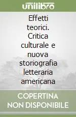 Offerta Effetti teorici. Critica culturale e nuova storiografia letteraria americana
