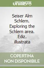 Seiser Alm Schlern. Exploring the Schlern area. Ediz. illustrata Miglior Prezzo
