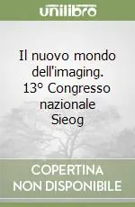 Super Prezzo Il nuovo mondo dell‘imaging. 13° Congresso nazionale Sieog