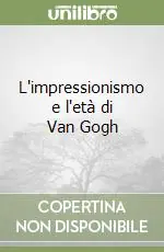Promozione Esclusiva L‘impressionismo e l‘età di Van Gogh