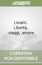 Consegna Rapida Liviam. Libertà, viaggi, amore