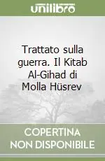 Trattato sulla guerra. Il Kitab Al-Gihad di Molla Hüsrev Super Prezzo