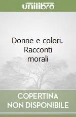 Prezzo Ridotto Donne e colori. Racconti morali