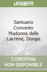 Ultima Occasione Santuario Convento Madonna delle Lacrime, Dongo