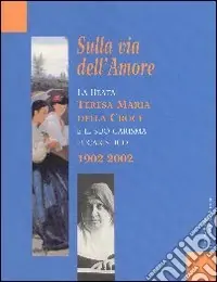 Bestseller Sulla via dell‘amore. La beata Teresa Maria della Croce e il suo carisma eucaristico 1902-2002